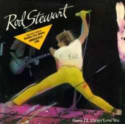 Rod Stewart : Guess I'll Always Love You